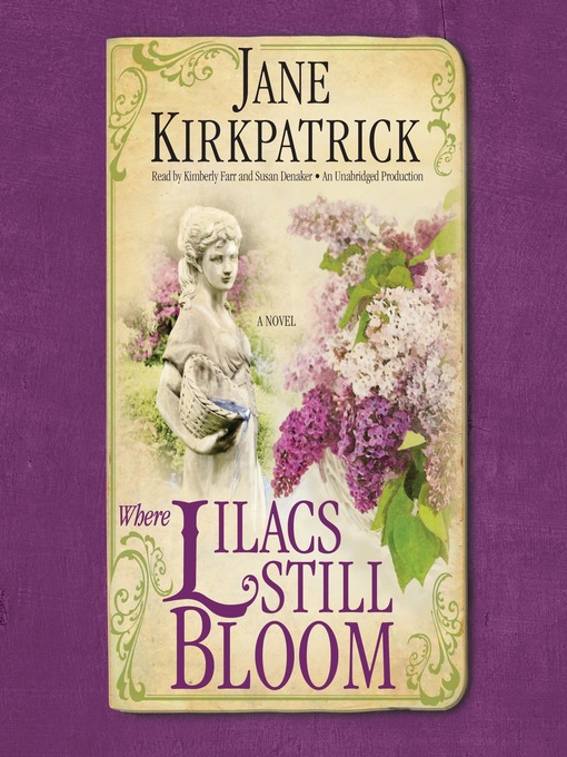 Title details for Where Lilacs Still Bloom by Jane Kirkpatrick - Available